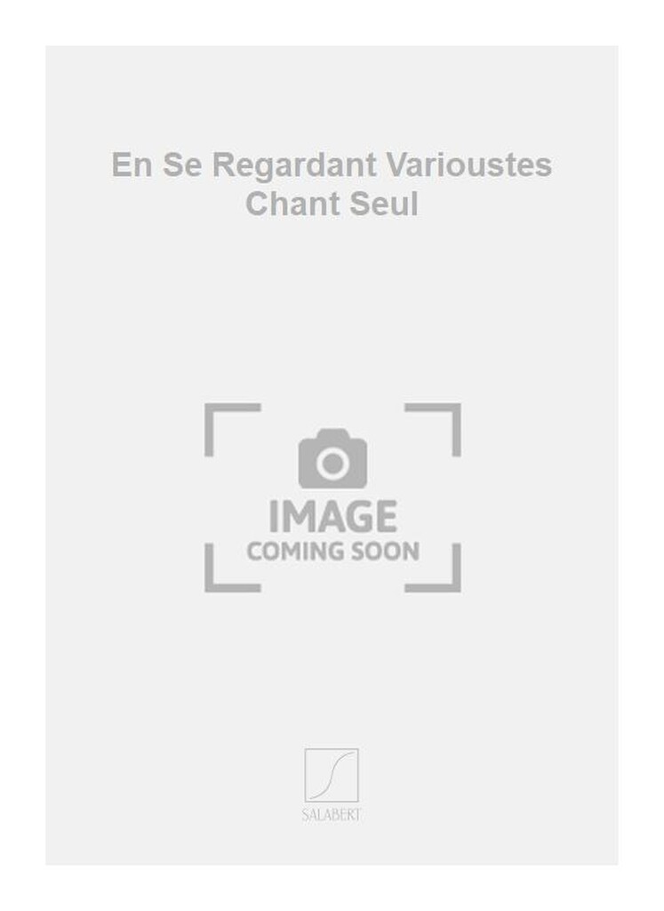 En Se Regardant Varioustes Chant Seul